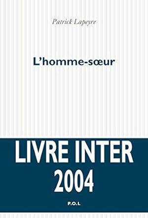 Image du vendeur pour L'Homme-soeur - Prix du Livre Inter 2004 mis en vente par dansmongarage