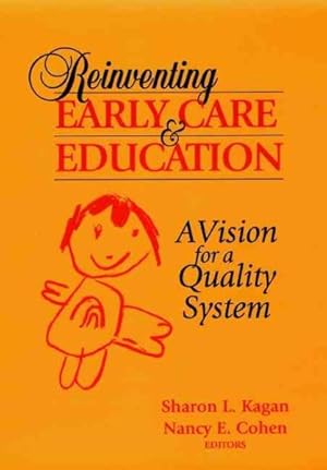 Image du vendeur pour Reinventing Early Care and Education : A Vision for a Quality System mis en vente par GreatBookPricesUK