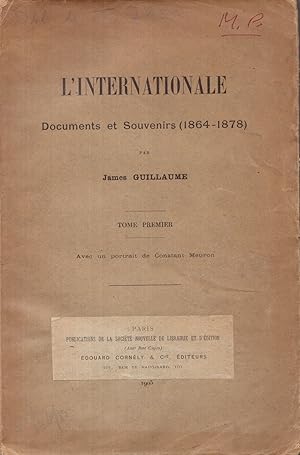 L'Internationale; documents et souvenirs (1864-1878). Tome Premier.