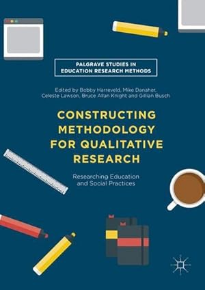 Seller image for Constructing Methodology for Qualitative Research : Researching Education and Social Practices for sale by AHA-BUCH GmbH