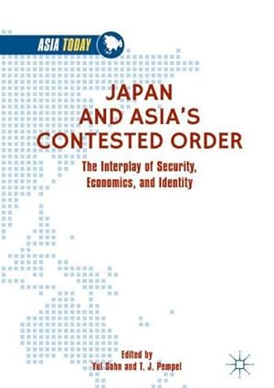 Bild des Verkufers fr Japan and Asias Contested Order : The Interplay of Security, Economics, and Identity zum Verkauf von AHA-BUCH GmbH