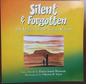 Imagen del vendedor de Silent & Forgotten - The Legacy of the Navajo Warrior a la venta por FULFILLINGTHRIFTBOOKHOUSE