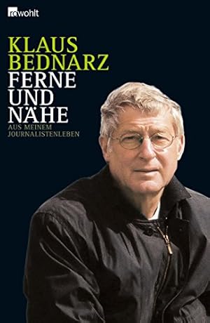 Seller image for Ferne und Nhe: Aus meinem Journalistenleben - Reportagen, Reden, Kommentare und andere Texte aus vier Jahrzehnten for sale by Preiswerterlesen1 Buchhaus Hesse