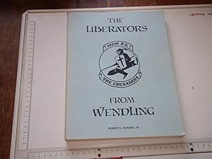 The Liberators from Wendling: The Combat Story of the 392nd Bombardment Group (H) of the Eighth A...