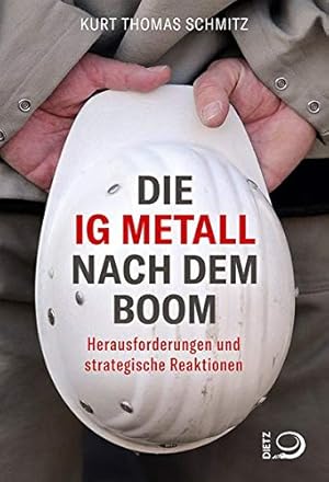 Die IG Metall nach dem Boom: Herausforderungen und strategische Reaktionen.