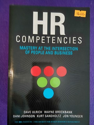 HR Competencies: Mastery at the intersection of people and business