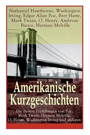 Imagen del vendedor de Amerikanische Kurzgeschichten - Die Besten Erz Hlungen Von Poe, Mark Twain, Herman Melville, O. Henry, Washington Irving Und Anderen (Vollst Ndige Deutsche Ausgabe) -Language: german a la venta por GreatBookPrices