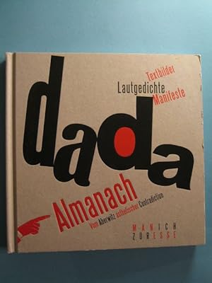 dada Almanach. Vom Aberwitz ästhetischer Contradiction. Textbilder - Lautgedichte - Manifeste.