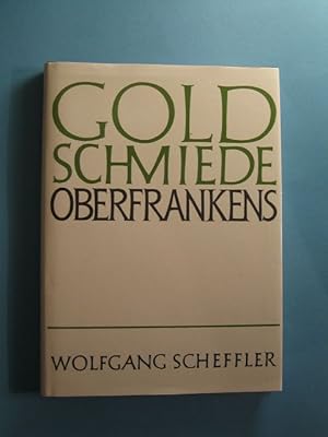 Goldschmiede Oberfrankens. Daten - Werke - Zeichen.