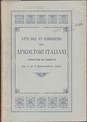 Atti del VI Congesso degli Apicoltori Italiani tenutosi in Trieste. 5-7 Settembre 1920