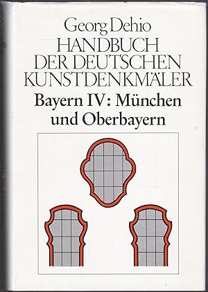 Georg Dehio. Handbuch der Deutschen Kunstdenkmäler: Bayern IV. München und Oberbayern
