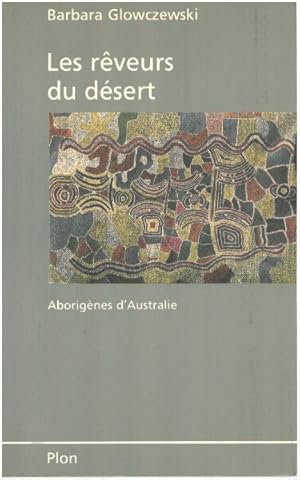 Bild des Verkufers fr Les Rveurs du dsert : Aborignes d'Australie les Warlpiri zum Verkauf von librairie philippe arnaiz