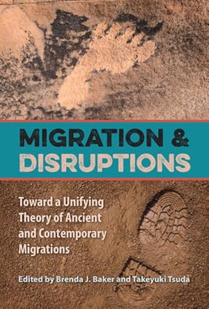 Imagen del vendedor de Migration and Disruptions : Toward a Unifying Theory of Ancient and Contemporary Migrations a la venta por GreatBookPrices