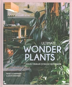 Image du vendeur pour Ultimate Wonder Plants : Your Urban Jungle Interior mis en vente par GreatBookPrices