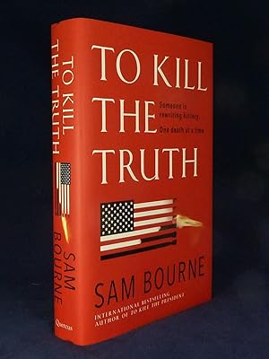 To Kill The Truth *SIGNED First Edition, 1st printing*