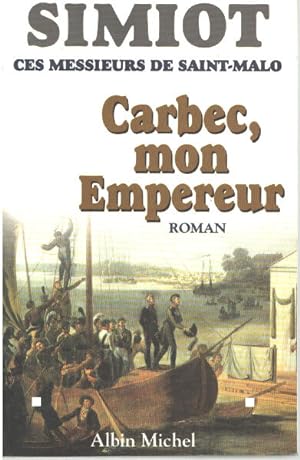 Bild des Verkufers fr Carbec mon empereur: Ces messieurs de Saint-Malo zum Verkauf von librairie philippe arnaiz