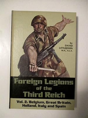 Foreign Legions of the Third Reich. Vol. II. Belgium, Great Britain, Holland, Italy & Spain.