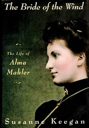 The Bride of the Wind: The Life and Times of Alma Mahler-Werfel