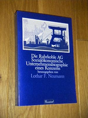 Die Ruhrkohle AG. Sozialökonomische Unternehmensbiographie eines Konzerns