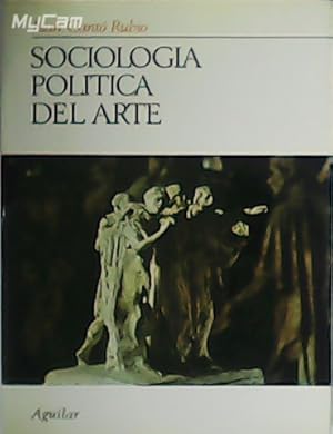 Imagen del vendedor de Sociologa Poltica del Arte. ndice: Egipto y la cultura occidental. Lenguaje sociopoltico del arte. Simbologa poltica. Unidad. Centralismo. Vicisitudes polticas. Clero y poltica. Reinados largos y enfermedades polticas. Autonomas. Mesianismo poltico. Tumba y poltica. Renacimiento poltico. El desplome del estado. Las invasiones. Nacionalismos. Mujer y poltica. El prisionero. La prostitucin. Hereja y poltica. La huelga. Cleopatra: amor y poltica. Arte y futurologa poltica. a la venta por Librera y Editorial Renacimiento, S.A.