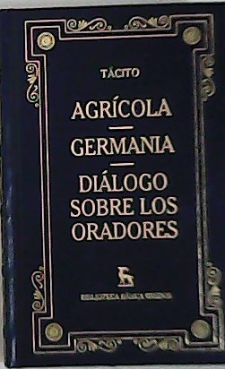 Seller image for Agrcola, Germania, dilogo sobre los oradores. for sale by Librera y Editorial Renacimiento, S.A.