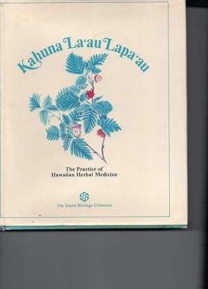 Imagen del vendedor de KAHUNA LA'AU LAPA'AU. The Practice of Hawaiian Herbal Medicine. The Hawaiian Bicentennial Library Series Volume XIII. a la venta por Orca Knowledge Systems, Inc.