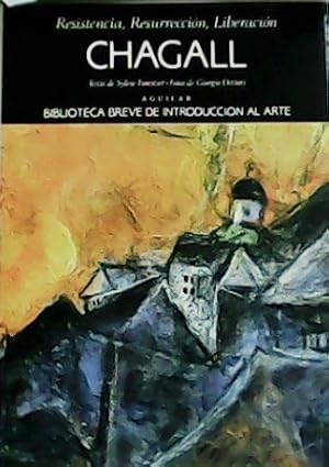 Seller image for Marc Chagall: Resistencia, Resurreccin, Liberacin. Viaje a travs de una obra maestra. for sale by Librera y Editorial Renacimiento, S.A.