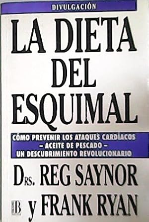 Immagine del venditore per La dieta del esquimal: cmo prevenir los ataques cardacos- un descubrimiento revolucionario. Traduccin de Alejandro Prez Viza. venduto da Librera y Editorial Renacimiento, S.A.