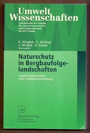 Naturschutz in Bergbaufolgelandschaften : Landschaftsanalyse und Leitbildentwicklung ; mit 76 Tab...