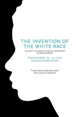 Imagen del vendedor de Invention of the White Race : The Origin of Racial Oppression in Anglo-America a la venta por GreatBookPrices