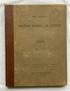 The Annual of the British School at Athens Index to Nos. I.-XVI. Compiled by Arthur M. Woodward, ...