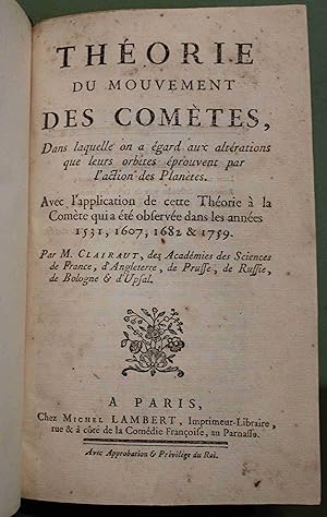 Imagen del vendedor de Thorie du mouvement des comtes, dans laquelle on a gard aux altrations que leurs orbites prouvent par l'action des plantes. Avec l'application de cette thorie  la comte qui a t observe dans les annes 1531, 1607, 1682 & 1759 a la venta por Libreria antiquaria Atlantis (ALAI-ILAB)