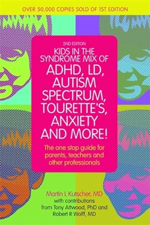 Imagen del vendedor de Kids in the Syndrome Mix of ADHD, LD, Autism Spectrum, Tourette's, Anxiety, and More! : The One-Stop Guide for Parents, Teachers, and Other Professionals a la venta por GreatBookPrices