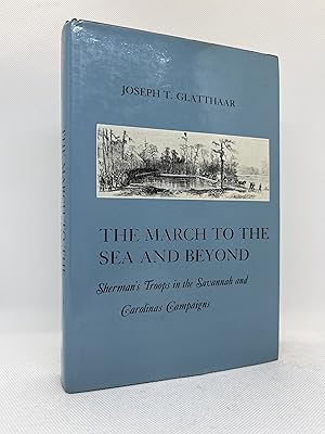 The March to the Sea and Beyond: Sherman's Troops in the Savannah and Carolinas Campaigns (First ...