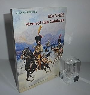 Manhès vice-roi des calabres. Préface de S.A.R le Prince Murat, avec le concours de la fondation ...