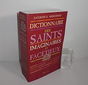 Seller image for Dictionnaire thmatique et gographique des saints imaginaires, factieux et substitus en France et en Belgique francophone du moyen ge  nos jours ( Traditions & Dvotions populaires - Littrature - Argot ). Suivi d'un rpertoire raisonn des dvotions et patronages par calembour. Paris. Seuil. 2002. for sale by Mesnard - Comptoir du Livre Ancien