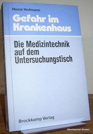 Seller image for Gefahr im Krankenhaus. Die Medizintechnik auf dem Untersuchungstisch. for sale by Antiquariat Christian Strobel (VDA/ILAB)