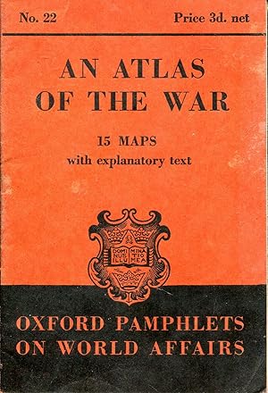 Imagen del vendedor de Oxford Pamphlets on World Affairs No 22 : An Atlas of the War 15 maps with explanatory text a la venta por Pendleburys - the bookshop in the hills