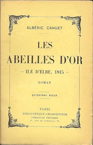 Les Abeilles D'or - Ile D'elbe 1815 (Le "Règne" De Napoléon À L'Île D'Elbe)