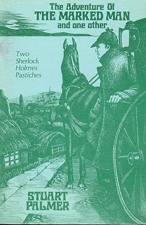 Adventure of the Marked Man and One Other; Two Sherlock Holmes Pastiches & an Introduction