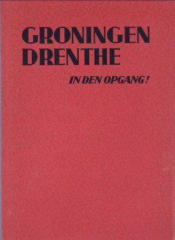 Image du vendeur pour Groningen-Drenthe in den opgang. Propaganda-uitgave voor Groningen en Drenthe mis en vente par Antiquariaat Parnassos vof