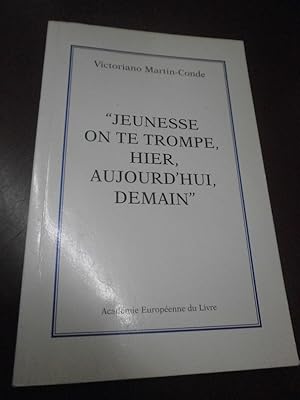 Jeunesse on te trompe hier aujourd'hui demain