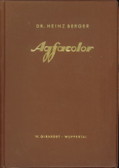 Agfacolor. Theorie und Praxis der Agfacolor-Photographie von der Aufname zum fertigen Bild