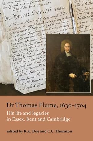 Image du vendeur pour Dr Thomas Plume, 1630-1704 : His Life and Legacies in Essex, Kent and Cambridge mis en vente par GreatBookPrices