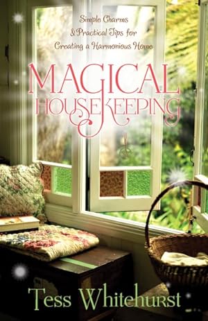 Immagine del venditore per Magical Housekeeping : Simple Charms & Practical Tips for Creating a Harmonious Home venduto da GreatBookPrices