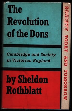 The Revolution of the Dons. Cambridge and Society in Victorian England.