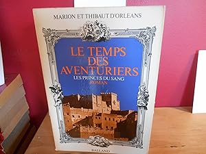 Seller image for LES PRINCES DU SANG; LE TEMPS DES AVENTURIERS for sale by La Bouquinerie  Dd