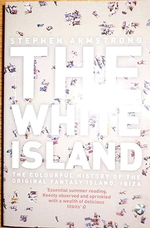 Seller image for The White Island: Two Thousand Years of Pleasure in Ibiza for sale by Hanselled Books