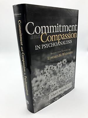 Commitment and Compassion in Psychoanalysis: Selected Papers of Edward M. Weinshel