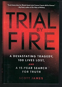 Trial By Fire: A Devastating Tragedy, 100 Lives Lost, and a 15-Year Search for Truth